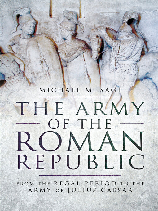 Title details for The Army of the Roman Republic by Michael Sage - Available